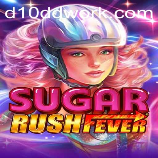 The Sweet Adventure of SugarRushFever and the Exciting D10D Work